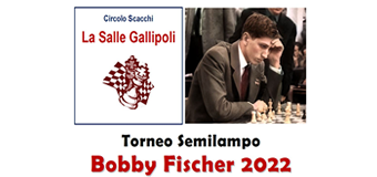 Torneo Scacchi Bobby Fischer 2022 - Gallipoli